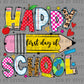 Happy First Day of School Ready to Press Transfer DTF Transfer Sublimation Transfer