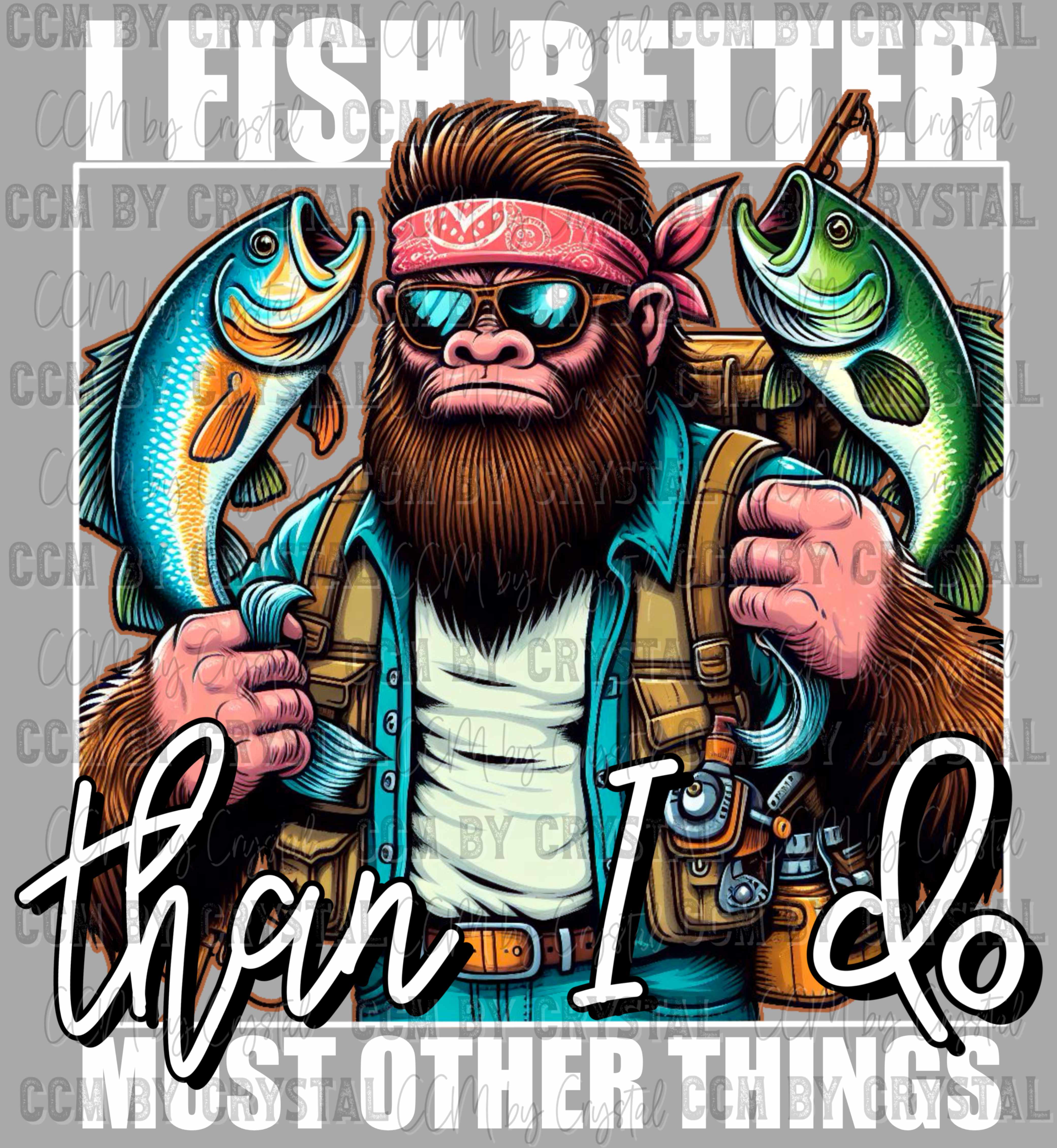 I Fish Better than I do Most Other Things Ready to Press Transfer DTF ...