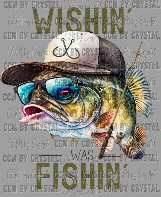 Wishin I was Fishin Ready To Press Transfer DTF Transfer Sublimation Transfer