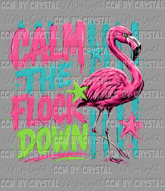 Calm The Flock Down Flamingo Summer Ready to Press DTF Transfers Sublimation Transfers