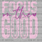 Focus on the Good Ready to Press Instant Peel DTF Transfers Sublimation Transfers