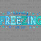 Literally Freezing Winter Ready to Press Instant Peel DTF Transfers Sublimation Transfers