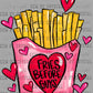 Fries Before Guys Valentines Day Ready to Press Transfer DTF Transfer Sublimation Transfer