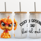 Cluck around and Find Out Chicken UV Transfer 16oz Libby Glass Can Wrap Ready to Apply