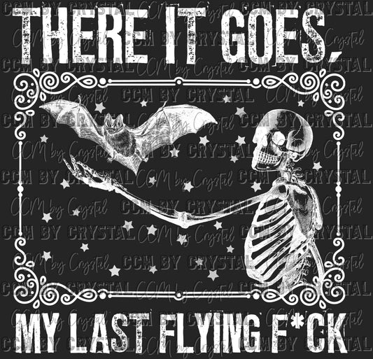 There it goes My Last Fuck Ready to Press Transfer DTF Transfer Sublimation Transfer