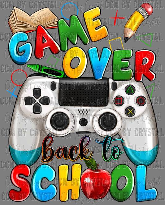 Game Over Back to School Teacher Student Ready to Press Transfer DTF Transfer Sublimation Transfer