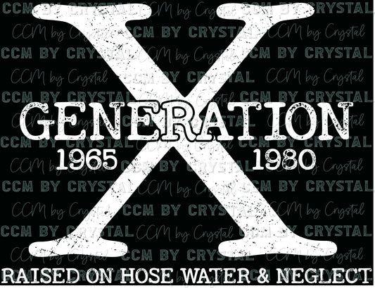 Generation X Raised on Hose Water & Neglect Ready to Press Transfer DTF Transfer