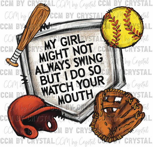 Softball My Girl Might Not Always Swing But I Do So Watch Your Mouth Ready to Press Transfer