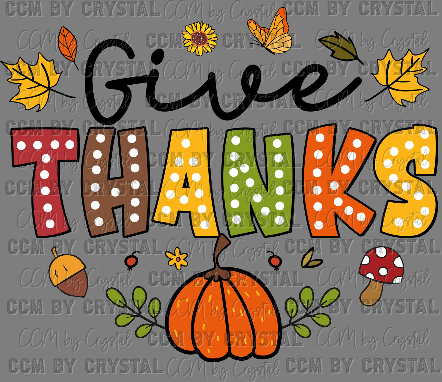 Give Thanks Fall Thanksgiving Ready to Press Transfer DTF Transfer Sublimation Transfer