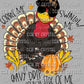 Gobble Me Swallow Me Turkey Thanksgiving Ready to Press Transfer DTF Transfer Sublimation Transfer