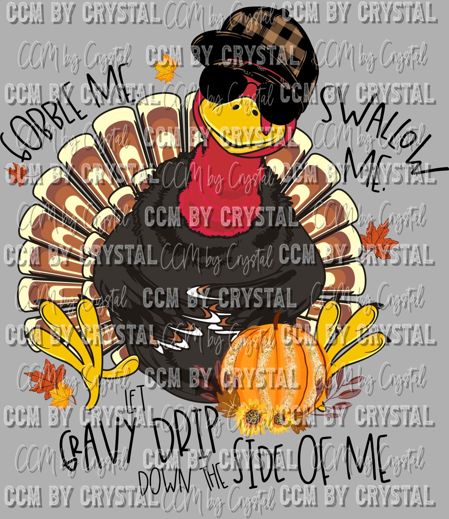 Gobble Me Swallow Me Turkey Thanksgiving Ready to Press Transfer DTF Transfer Sublimation Transfer