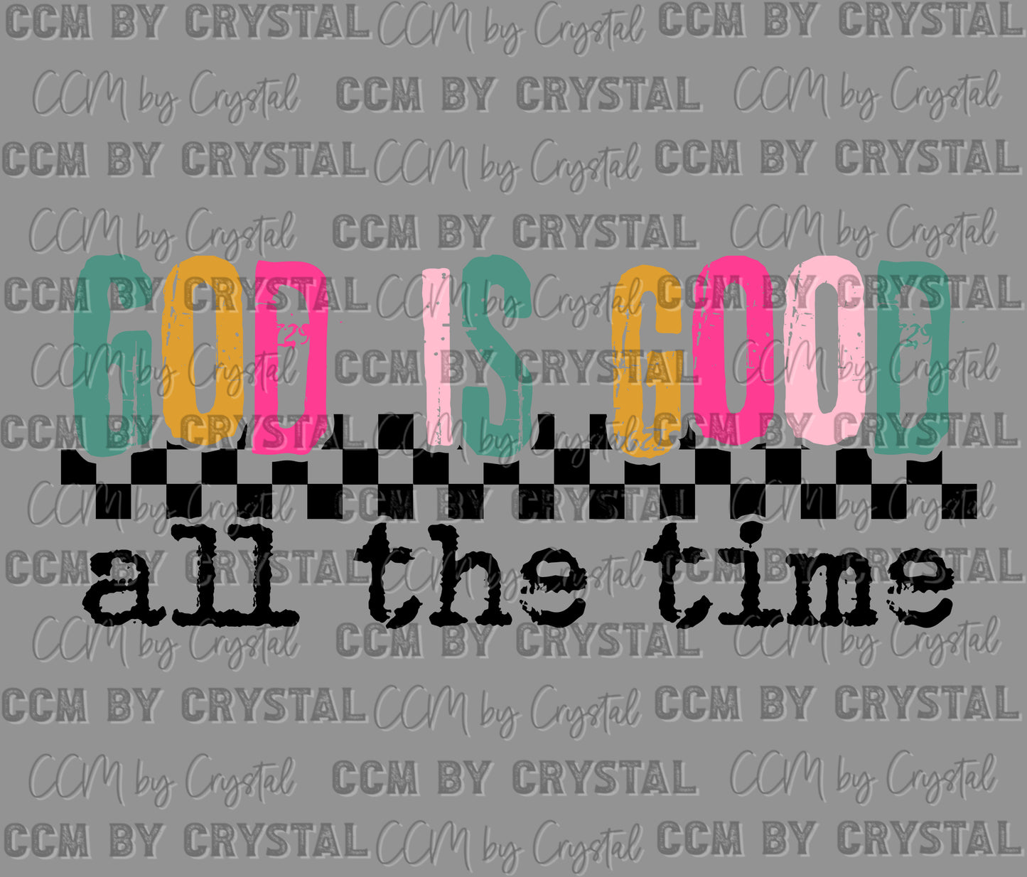 God is Good All the Time Colorful Ready to Press Transfer DTF Transfer Sublimation Transfer