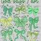 God Says I Am Green Ready to Press Transfer DTF Transfer Sublimation Transfer