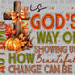 Autum is God's Way Ready to Press Transfer DTF Transfer Sublimation Transfer