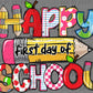 Happy First Day of School Back to School Teacher Student Ready to Press Transfer DTF Transfer Sublimation Transfer