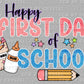Happy First Day of School Ready to Press Transfer DTF Transfer Sublimation Transfer
