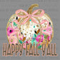 Happy Fall Y'all Pumpkin Ready to Press Transfer DTF Transfer Sublimation Transfer