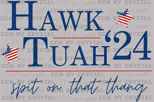 Hawk Tuah Spit on that Thang "24 Ready to Press Transfer DTF Transfer Sublimation Transfer