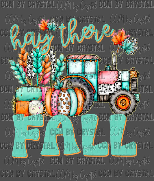 Hay There Fall Tractor Ready to Press Transfer DTF Transfer Sublimation Transfer