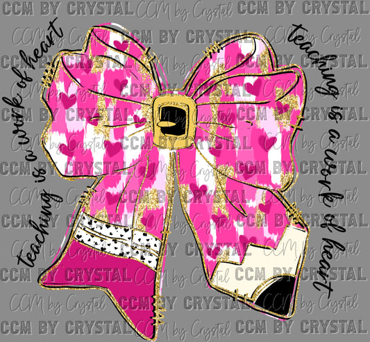 Teaching is A Work of Heart Pencil Bow Ready to Press Transfer DTF Transfer Sublimation Transfer