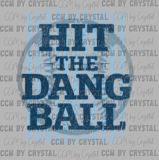 Baseball Blue Hit the Dang Ball Ready to Press Instant Peel DTF Transfers Sublimation Transfers