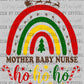 Ho Ho Ho Rainbow Mother Baby Nurse Christmas Ready to Press Transfer DTF Transfer Sublimation Transfer