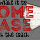 Tryin Make it to Home Base with the Coach Baseball Ready to Press Transfer DTF Transfer Sublimation Transfer
