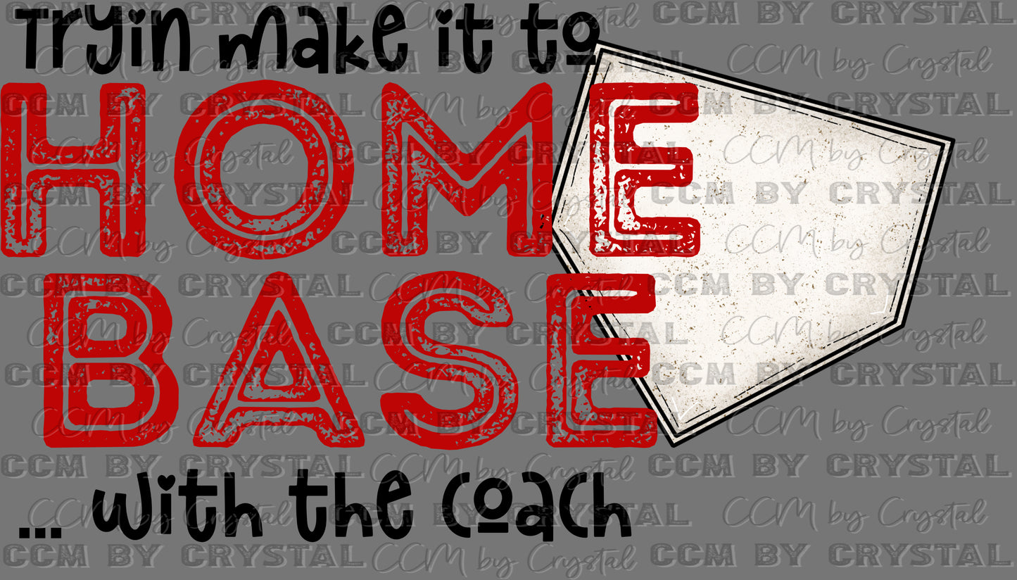 Tryin Make it to Home Base with the Coach Baseball Ready to Press Transfer DTF Transfer Sublimation Transfer