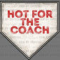 Hot for the Coach Baseball Ready to Press Transfer DTF Transfer Sublimation Transfer