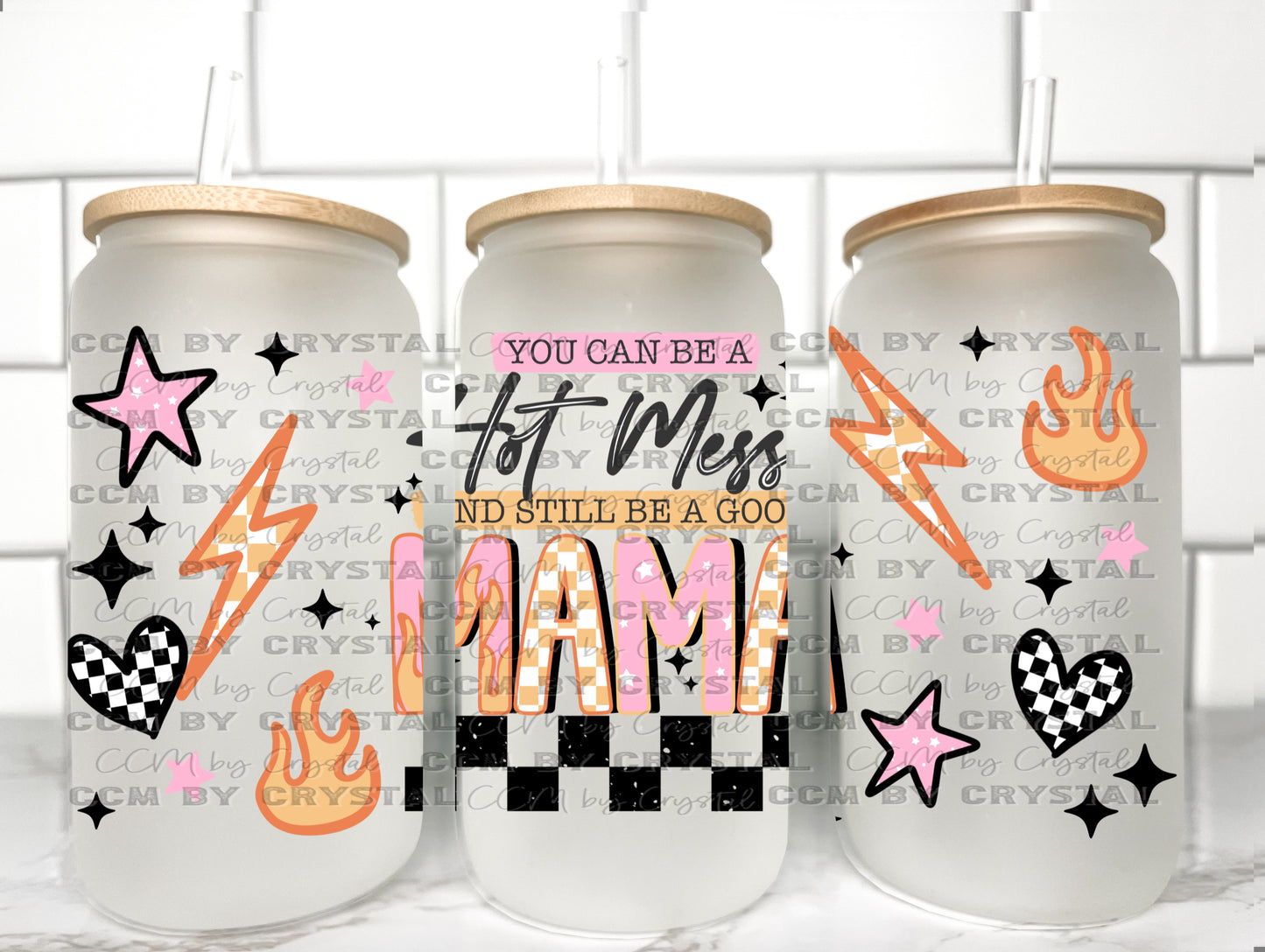 You Can Be a Hot Mess and Still be a Good Mama UV Transfer 16oz Libby Glass Can Wrap Ready to Apply