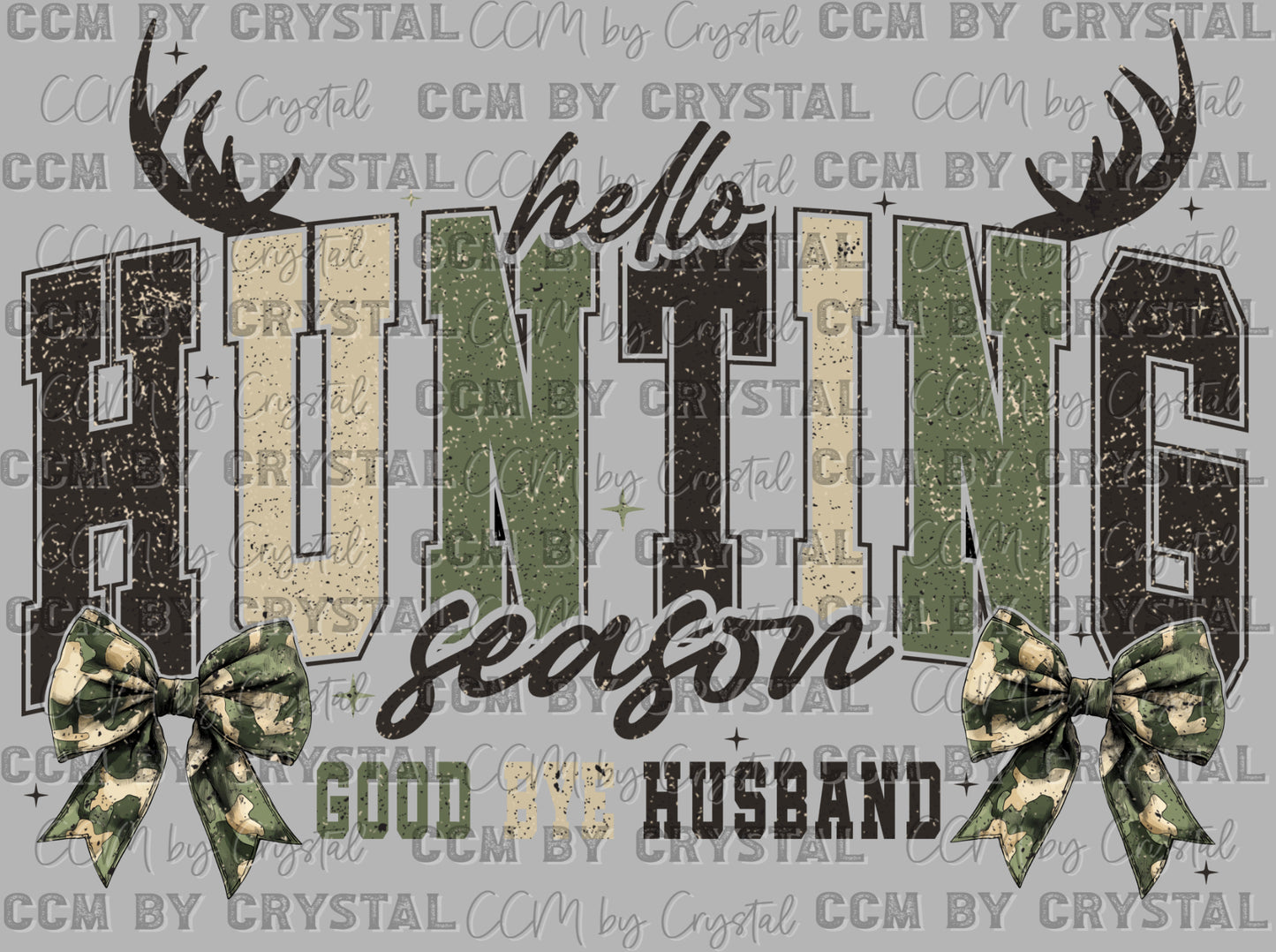 Hello Hunting Season Goodbye Husband Ready to Press Transfer DTF Transfer Sublimation Transfer