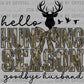 Camo Hello Hunting Season Goodbye Husband Ready to Press Transfer DTF Transfer Sublimation Transfer