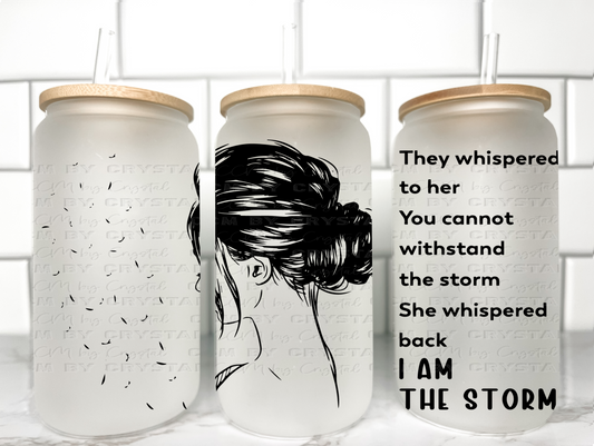 I am the Storm UV DTF Transfer 16oz Libby Glass Can Wrap Ready to Apply