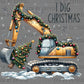 Excavator I Dig Christmas Ready to Press Transfer DTF Transfer Sublimation Transfer