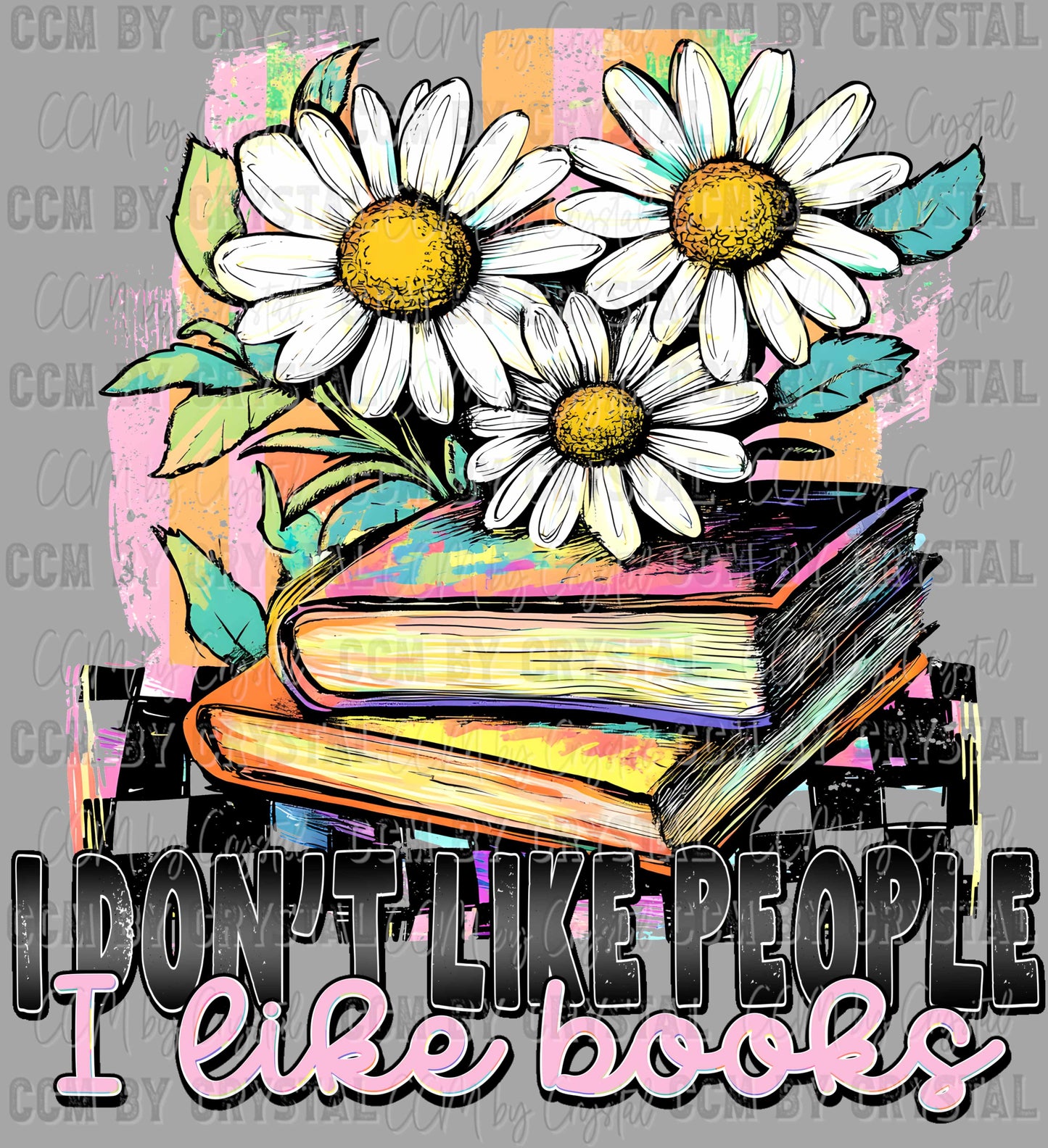 I Don't Like People I Like Books Ready to Press Transfer DTF Transfer Sublimation Transfer