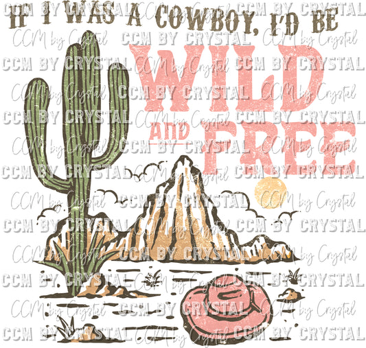 If I was a Cowboy, I'd Be Wild and Free Western Desert Ready to Press Transfer