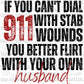 If You Can't Dial 911 with Stab Wounds You Better Flirt with Your Own Husband Ready to Press Transfer