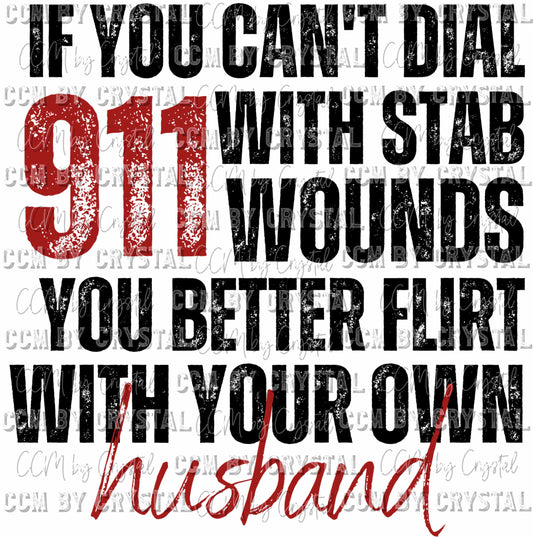 If You Can't Dial 911 with Stab Wounds You Better Flirt with Your Own Husband Ready to Press Transfer