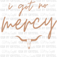I Got No Mercy Brown Ready to Press Transfer