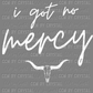 I Got No Mercy White Ready to Press Transfer