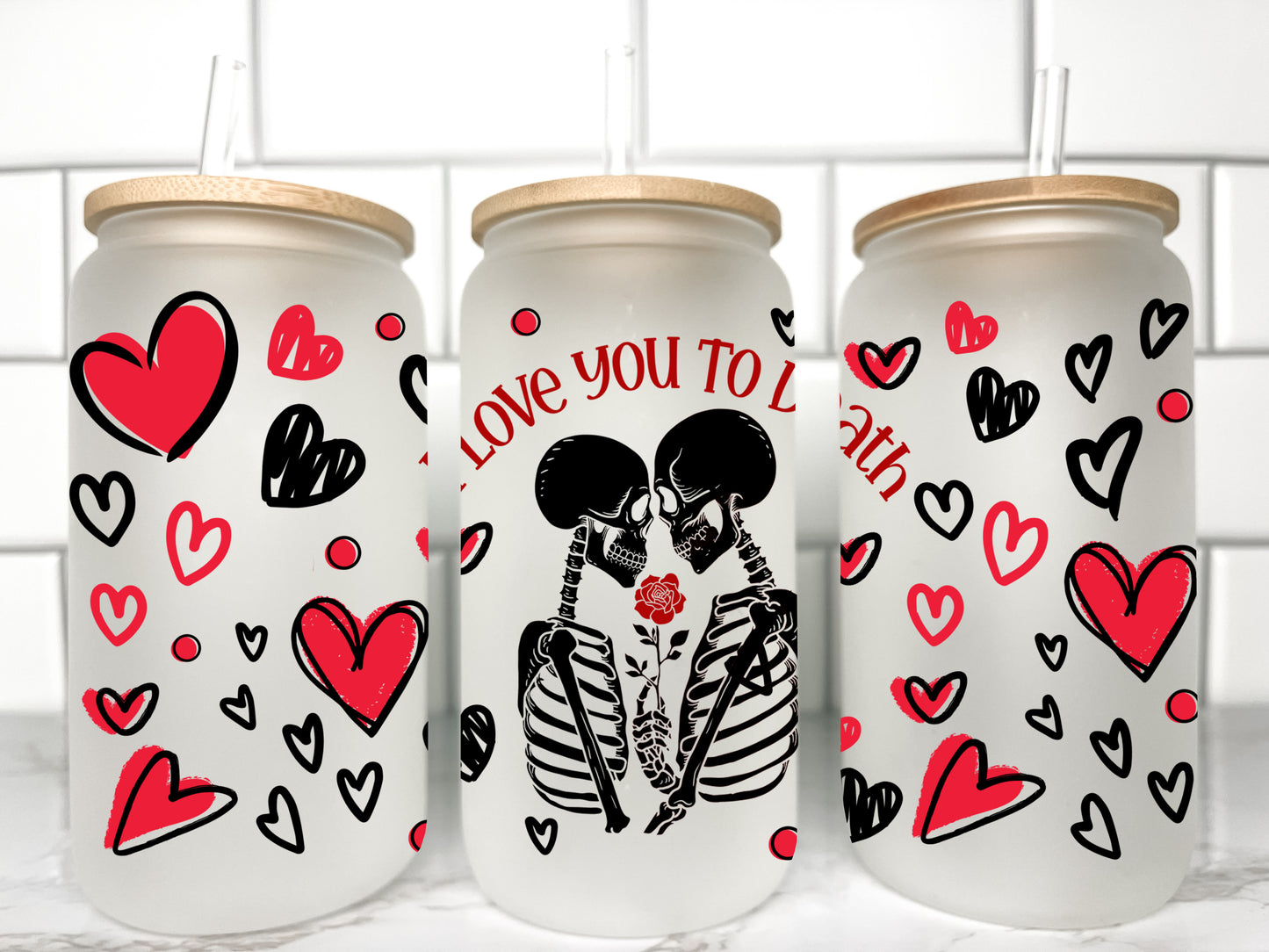 I Love You to Death Skeletons Valentines Day UV DTF Transfer 16oz Libby Glass Can Wrap Ready to Apply