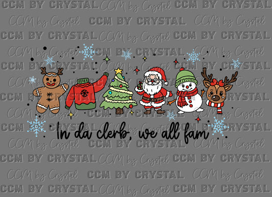 Christmas In Da Clerb We All Fam Ready to Press Transfer DTF Transfer Sublimation Transfer