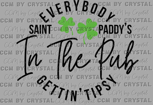Everybody in the Pub St Patrick's Day Ready to Press Transfer DTF Transfer Sublimation Transfer