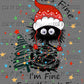 It's Fine I'm Fine Everything's Fine Cat Christmas Ready to Press Transfer DTF Transfer Sublimation Transfer
