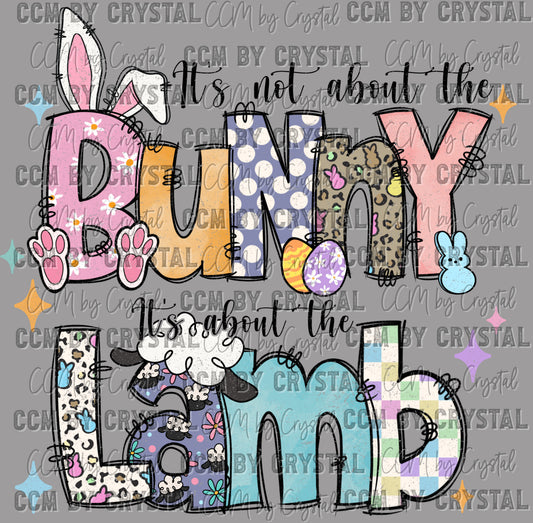 It's Not About the Bunny It's About the Lamb Easter Ready to Press Transfer DTF Transfer Sublimation Transfer