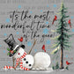 It's the Most Wonderful Time of the Year Snowman Winter Christmas Ready to Press Transfer DTF Transfer