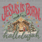 Jesus is Born Christmas Ready to Press DTF Transfers