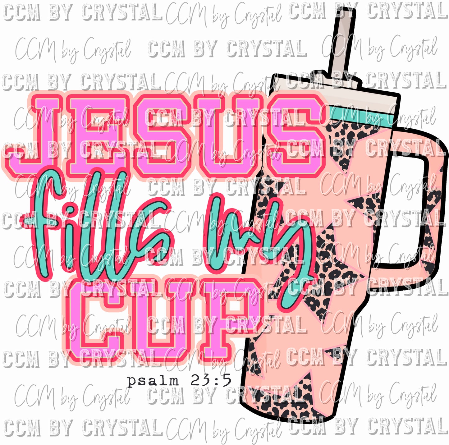 Jesus Fills My Cup Ready To Press Transfer DTF Sublimation