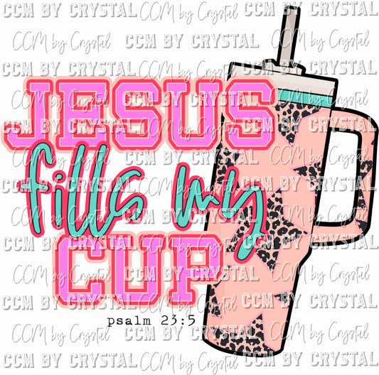 Jesus Fills My Cup Ready To Press Transfer DTF Sublimation