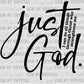 Just God Black Ready to Press Transfer DTF Transfer Sublimation Transfer